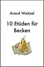 Weitzel Arend: 10 Etüden für Becken bei Musik-Dinge Wien