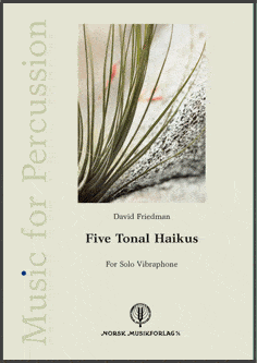 Friedman, David: Five tonal Haikus for solo Vibraphone bei Musik-Dinge Wien